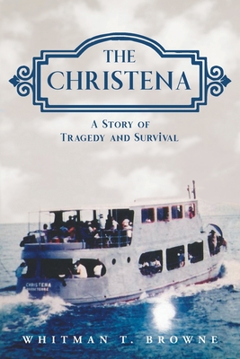 The Christena: A Story of Tragedy and Survival - Whitman T. Browne
