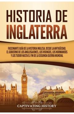 Coperta cărții 'Historia de Inglaterra: Fascinante Guía de la Historia Inglesa, desde la Antigüedad, el Gobierno de los Anglosajones,'