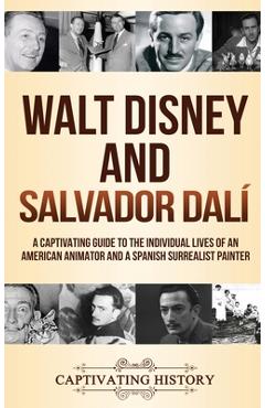 Coperta cărții 'Walt Disney and Salvador Dalí: A Captivating Guide to the Individual Lives of an American Animator and a Spanish'