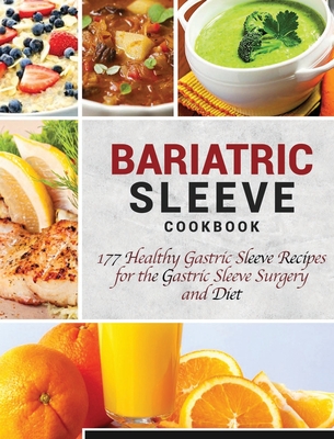 Bariatric Sleeve Cookbook: 177 Healthy Gastric Sleeve Recipes for the Gastric Sleeve Surgery and Diet - Luke Newman