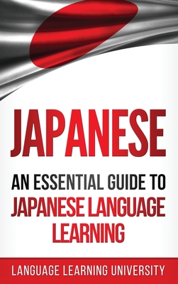 Japanese: An Essential Guide to Japanese Language Learning - Language Learning University