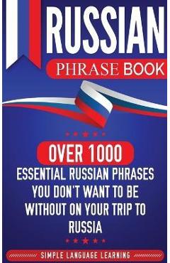 Coperta cărții 'Russian Phrase Book: Over 1000 Essential Russian Phrases You Don't Want to Be Without on Your Trip to Russia - Simple'
