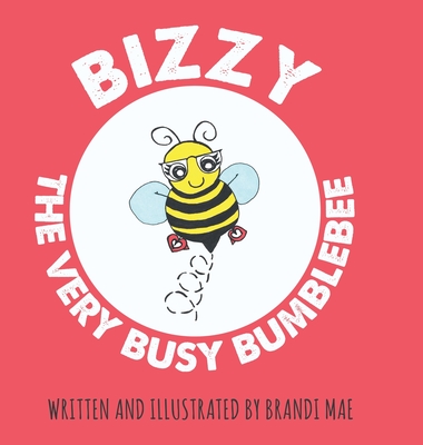 Bizzy the Very Busy Bumblebee - Brandi Mae