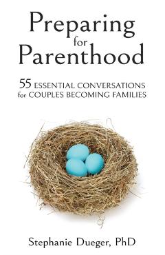 Preparing for Parenthood: 55 Essential Conversations for Couples Becoming Families - Stephanie Dueger