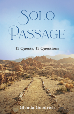Solo Passage: 13 Quests, 13 Questions - Glenda Goodrich