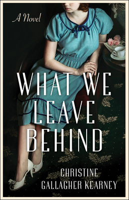 What We Leave Behind - Christine Gallagher Kearney