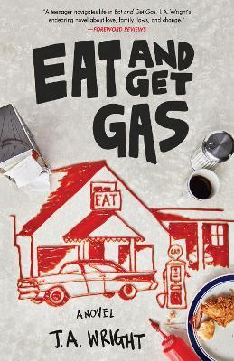 Eat and Get Gas - J. A. Wright