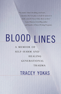 Bloodlines: A Memoir of Self-Harm and Healing Generational Trauma - Tracey Yokas
