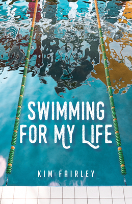 Swimming for My Life: A Memoir - Kim Fairley