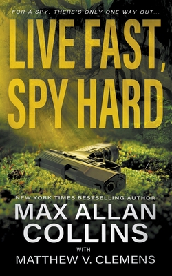 Live Fast, Spy Hard - Max Allan Collins