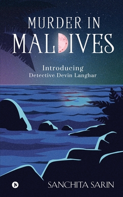 Murder in Maldives: Introducing Detective Devin Langhar - Sanchita Sarin