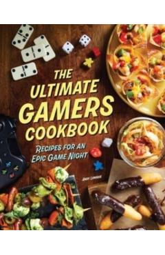 The Ultimate Gamers Cookbook: Recipes for an Epic Game Night - Insight Editions