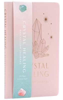 Crystal Healing Reflection Journal (Healing Crystals, Self-Care Journal) - Uma Silbey