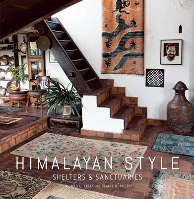 Himalayan Style (Architecture, Photography, Travel Book): Shelters & Sanctuaries - Thomas Kelly