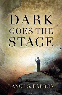 Dark Goes the Stage - Lance S. Barron
