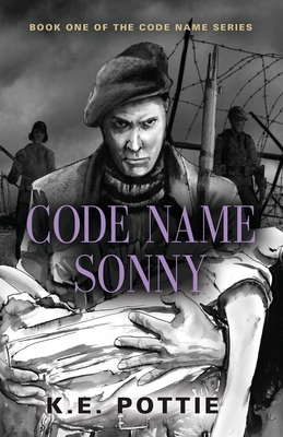 Code Name Sonny: Book One of the Code Name Series - K. E. Pottie