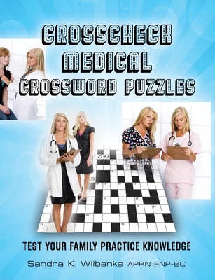 Crosscheck Medical Crossword Puzzles - Sandra K. Wilbanks Aprn Fnp-bc