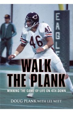 Walk the Plank: Winning the Game of Life on 4th Down - Doug Plank