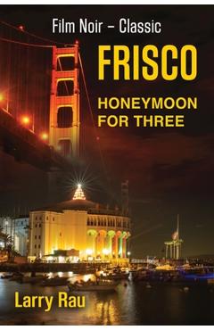 Coperta cărții 'FRISCO Honeymoon For Three: The Dead Fisherman - Larry Rau'