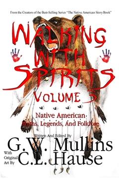 Coperta cărții 'Walking With Spirits Volume 3 Native American Myths, Legends, And Folklore - G. W. Mullins'