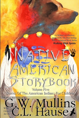 The Native American Story Book Volume Five Stories of the American Indians for Children - G. W. Mullins