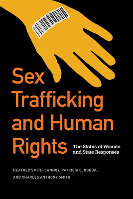 Sex Trafficking and Human Rights: The Status of Women and State Responses - Heather Smith-cannoy