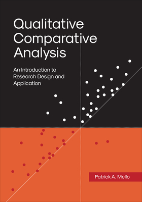 Qualitative Comparative Analysis: An Introduction to Research Design and Application - Patrick A. Mello