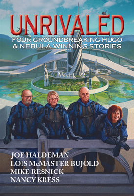 Unrivaled: Four Groundbreaking Hugo & Nebula Winning Stories - Lois Mcmaster Bujold
