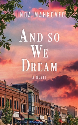 And So We Dream - Linda Mahkovec