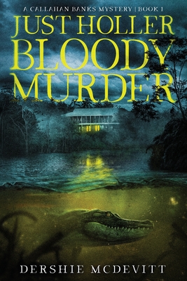 Just Holler Bloody Murder - Dershie Mcdevitt