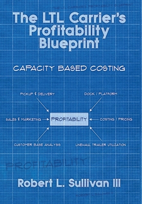 The LTL Carrier's Profitability Blueprint - Robert L. Sullivan