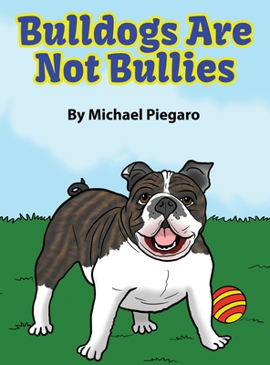 Bulldogs Are Not Bullies - Michael Piegaro