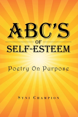 ABC's of Self Esteem: Poetry on Purpose - Syni Champion