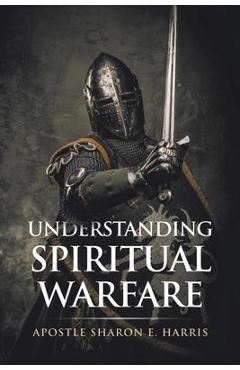 Poza produsului Understanding Spiritual Warfare - Apostle Sharon E. Harris