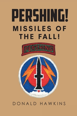 Pershing!: Missiles of the Fall! - Donald Hawkins