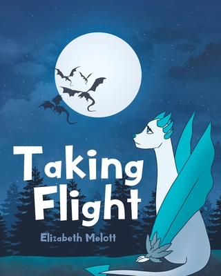 Taking Flight - Elizabeth Melott