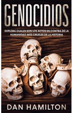 Coperta cărții 'Genocidios: Explora Cuales son los Actos en Contra de la Humanidad más Crueles de la Historia - Dan Hamilton'