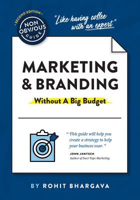 The Non-Obvious Guide to Marketing & Branding (Without a Big Budget) - Rohit Bhargava