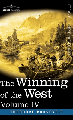 The Winning of the West, Vol. IV (in four volumes): Louisiana and the Northwest, 1791-1807 - Theodore Roosevelt