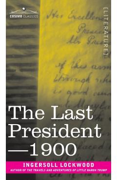 Poza produsului The Last President or 1900 - Ingersoll Lockwood