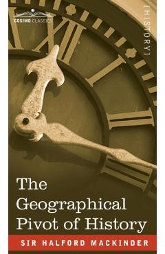 The Geographical Pivot of History - Halford John Mackinder