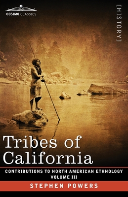 Tribes of California: Volume III - Stephen Powers
