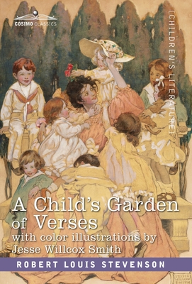 A Child's Garden of Verses: With Color Illustrations by Jessie Wilcox Smith - Robert Louis Stevenson
