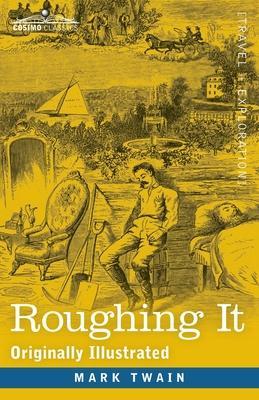 Roughing It: Originally Illustrated - Mark Twain