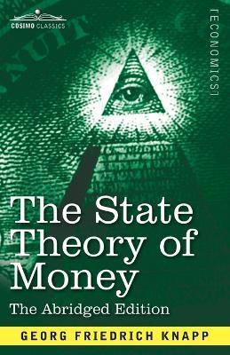 The State Theory of Money: Abridged Edition - Georg Frederich Knapp