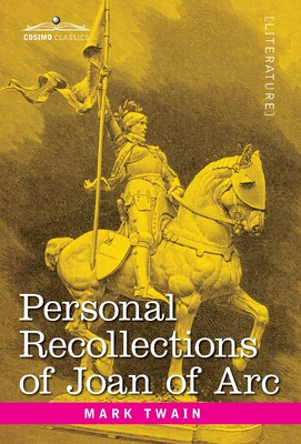 Personal Recollections of Joan of Arc: by the Sieur Louis de Conte - Mark Twain