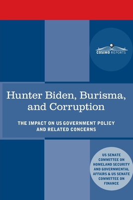 Hunter Biden, Burisma, and Corruption: The Impact on U.S. Government Policy and Related Concerns - Senate Committee On Homeland Security