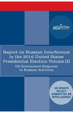 Poza produsului Report of the Select Committee on Intelligence U.S. Senate on Russian Active Measures Campaigns and Interference in the 2016 U.S. Election, Volume III - Senate Intelligence Committee
