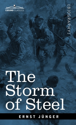 The Storm of Steel: From the Diary of a German Storm-Troop Officer on the Western Front - Ernst Jünger