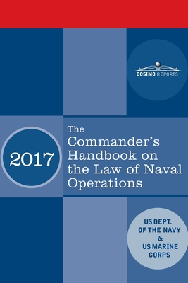 The Commander's Handbook on the Law of Naval Operations: Manual NWP 1-14M/MCTP 11-10B/COMDTPUB P5800.7A - Us Dept Of The Navy